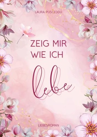 Cover: Laura Pusceddu - Zeig mir wie ich lebe (Zeig-mir-Trilogie 2)