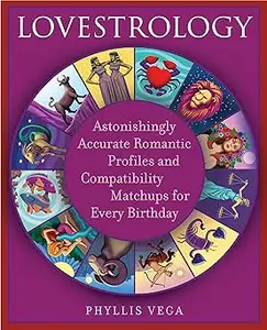 Lovestrology Astonishingly Accurate Romantic Profiles and Compatibility Matchups for Every Birthday