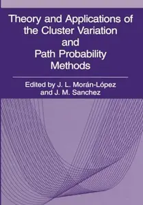 Theory and Applications of the Cluster Variation and Path Probability Methods