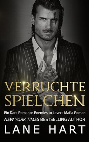 Cover: Lane Hart - Verruchte Spielchen: Ein Dark Romance Enemies to Lovers Mafia Roman