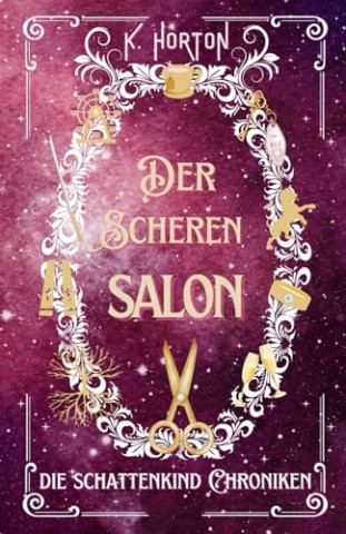 Cover: Horton, K. - Der Scherensalon (Die Schattenkind Chroniken 2)