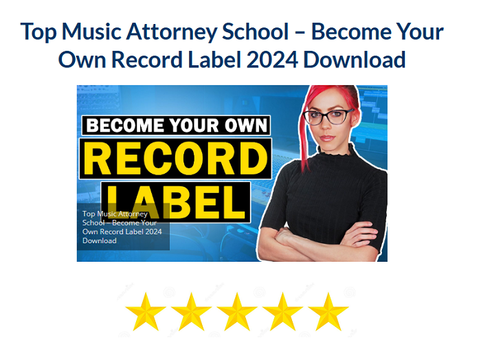 Top Music Attorney School – Become Your Own Record Label 2024 Download