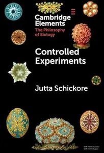 Controlled Experiments (Elements in the Philosophy of Biology)