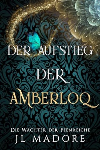Cover: Jl Madore - Der Aufstieg der Amberloq: Ein paranormaler Liebesroman (Die W&auml;chter der Feenreiche)