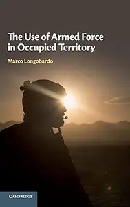 The Use of Armed Force in Occupied Territory