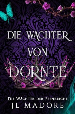 Cover: Jl Madore - Die W&auml;chter von Dornte: Ein paranormaler Liebesroman (Die W&auml;chter der Feenreiche)