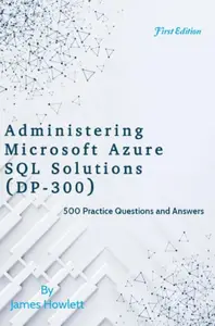 Administering Microsoft Azure SQL Solutions (DP–300) Exam Prep