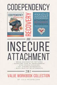 Codependency and Insecure Attachment Recovery Workbook 2–in–1