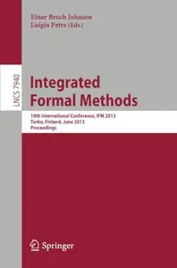 Integrated Formal Methods 10th International Conference, IFM 2013, Turku, Finland, June 10–14, 2013. Proceedings