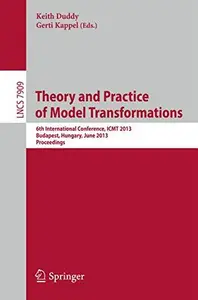 Theory and Practice of Model Transformations 6th International Conference, ICMT 2013, Budapest, Hungary, June 18–19, 2013. Pro