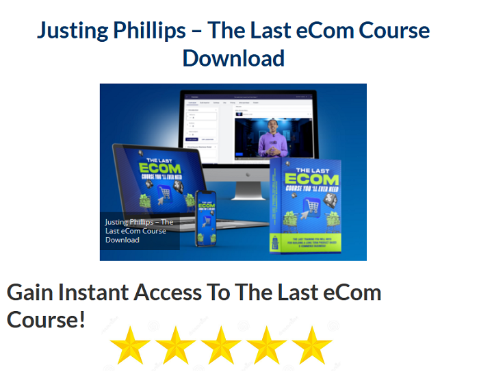 Justing Phillips – The Last eCom Course Download