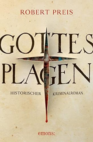 Cover: Robert Preis - Gottes Plagen: Historischer Roman
