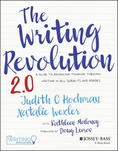 The Writing Revolution 2.0 A Guide to Advancing Thinking Through Writing in All Subjects and Grades