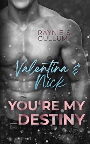Cover: Raynie S. Cullum - Valentina & Nick: You&acute;Re My Destiny (You Re My Destiny 9)