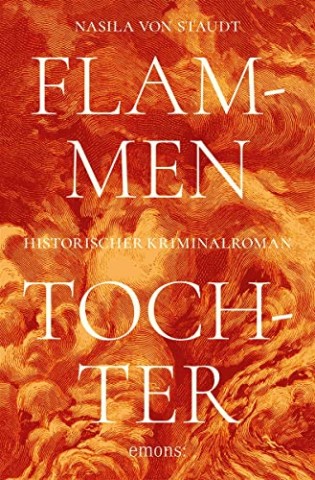 Cover: Nasila von Staudt - Flammentochter: Historischer Kriminalroman
