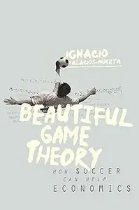 Beautiful Game Theory How Soccer Can Help Economics