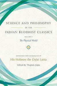 Science and Philosophy in the Indian Buddhist Classics, Vol. 1 The Physical World