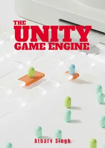 The Unity Game Engine A comprehensize guide to unity for game developers