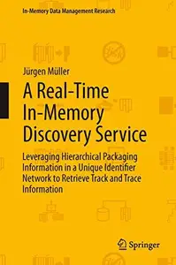 A Real–Time In–Memory Discovery Service Leveraging Hierarchical Packaging Information in a Unique Identifier Network to Retrie