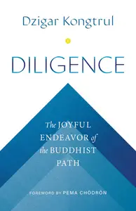 Diligence The Joyful Endeavor of the Buddhist Path