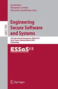 Engineering Secure Software and Systems 5th International Symposium, ESSoS 2013, Paris, France, February 27 – March 1, 2013. P