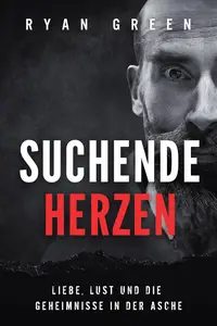 Suchende Herzen Liebe, Lust Und Die Geheimnisse in Der Asche (German Edition)