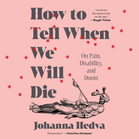 How to Tell When We Will Die: On Pain, Disability, and Doom - [AUDIOBOOK]