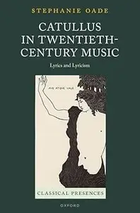 Catullus in Twentieth–Century Music Lyrics and Lyricism