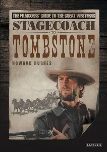 Stagecoach to Tombstone The Filmgoers' Guide to the Great Westerns