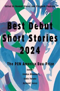 Best Debut Short Stories 2024 The PEN America Dau Prize