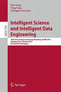 Intelligent Science and Intelligent Data Engineering Third Sino–foreign–interchange Workshop, IScIDE 2012, Nanjing, China, Oct