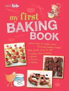 My First Baking Book 35 easy and fun recipes for children aged 7 years +