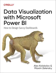 Data Visualization with Microsoft Power BI How to Design Savvy Dashboards