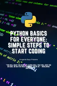 Python Basics for Everyone Simple Steps to Start Coding