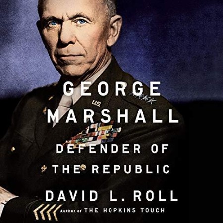 George Marshall: Defender of the Republic - [AUDIOBOOK]