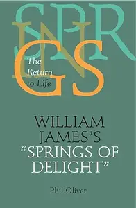 William James's Springs of Delight The Return to Life