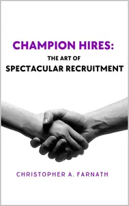 Champion Hires The Art Of Spectacular Recruitment