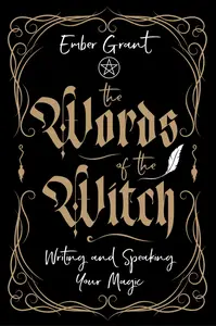 The Words of the Witch Writing and Speaking Your Magic