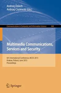 Multimedia Communications, Services and Security 6th International Conference, MCSS 2013, Krakow, Poland, June 6–7, 2013. Proc