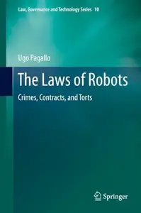 The Laws of Robots Crimes, Contracts, and Torts