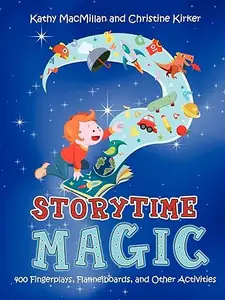 Storytime Magic 400 Fingerplays, Flannelboards, and Other Activities