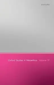 Oxford Studies in Metaethics, Volume 19