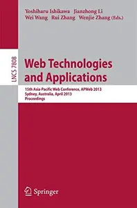 Web Technologies and Applications 15th Asia–Pacific Web Conference, APWeb 2013, Sydney, Australia, April 4–6, 2013. Proceeding