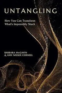 Untangling How You Can Transform What's Impossibly Stuck