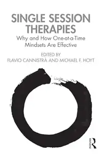 Single Session Therapies Why and How One–at–a–Time Mindsets Are Effective