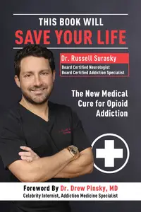 This Book Will Save Your Life The New Medical Cure for Opioid Addiction