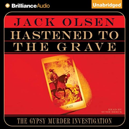 Hastened to the Grave: The Gypsy Murder Investigation - [AUDIOBOOK]