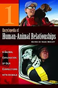 Encyclopedia of Human–Animal Relationships A Global Exploration of Our Connections with Animals, Volume 1 A–Con