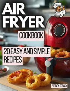 Air Fryer Cookbook – 20 Easy and Simple Recipes