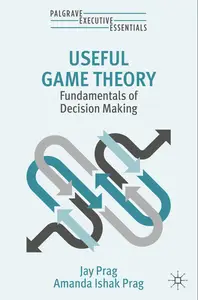 Useful Game Theory Fundamentals of Decision Making